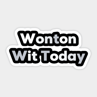 Wonton wit today Sticker